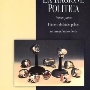 Solo Oggi La ragione politica. Vol. 1 I discorsi dei leader politici.