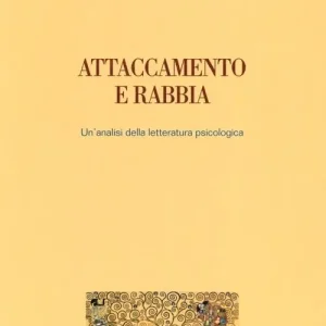 Attaccamento e rabbia. Un‘analisi della letteratura psicologica Solo Oggi