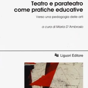 Teatro e parateatro come pratiche educative. Verso una pedagogia delle arti. Atti della conferenza internazionale A Buon Prezzo