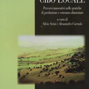 Cibo locale. Percorsi innovativi sulle pratiche di produzione e consumo alimentare Pagamento Sicuro