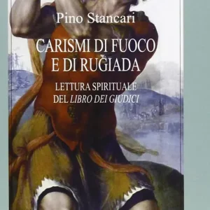 Popolare Carismi di fuoco e di rugiada. Lettura spirituale del Libro dei Giudici