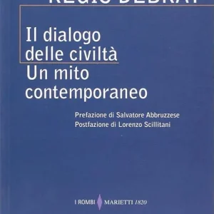A Buon Prezzo Il dialogo delle civiltà. Un mito contemporaneo