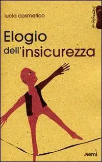 Elogio dell‘insicurezza Subito Disponibile
