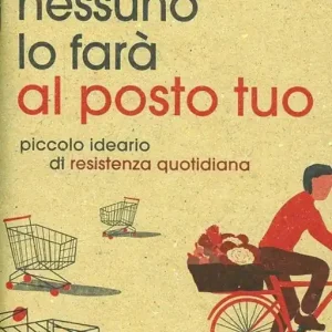 Compra Oggi Stesso Nessuno lo farà al posto tuo. Piccolo ideario di resistenza quotidiana