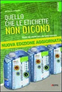 Offerta Del Giorno Quello che le etichette non dicono. Guida per uscire sani dal supermercato