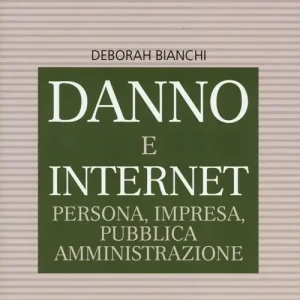 Ultimissimo Modello Danno e internet. Persona, impresa, pubblica ammnistrazione