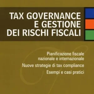 Compra Adesso Tax governance e gestione dei rischi fiscali. Pianificazione fiscale nazionale e internazionale. Nuove strategie di tax compliance. Esempi e casi pratici