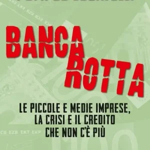 Bancarotta. Le piccole e medie imprese, la crisi e il credito che non c‘è più Occasione