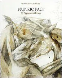 Nunzio Paci. De signatura rerum. Ediz. illustrata Novità