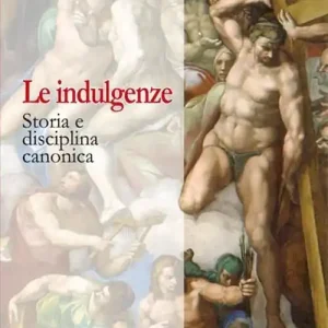 Prezzo Ridotto Le indulgenze. Storia e disciplina canonica