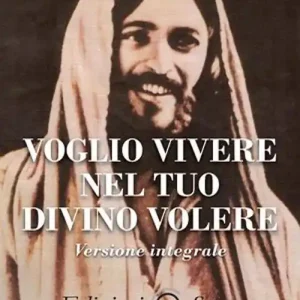 Voglio vivere nel tuo divino volere. Ediz. integrale Ultime Pezzi