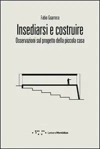 Insediarsi e costruire. Osservazioni sul progetto della piccola casa Quantità Limitata