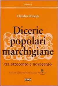 Dicerie popolari marchigiane. Vol. 1 Tra Ottocento e Novecento Promozione Esclusiva