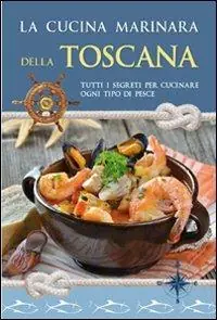 A Buon Prezzo La cucina marinara della Toscana