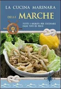La cucina marinara delle Marche Pagamento Sicuro