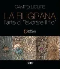 Economico La filigrana. L‘arte di lavorare il filo. Ediz. illustrata