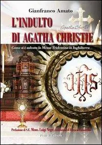Indulto di Agatha Christie. Come si è salvata la Messa tridentina in Inghilterra Soddisfatti O Rimborsati