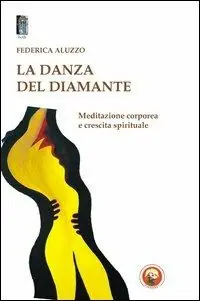 Acquista Ora La danza del diamante. Meditazione corporea e crescita spirituale