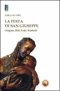 Compra Adesso La festa di san Giuseppe. Origine, riti, fede, simboli
