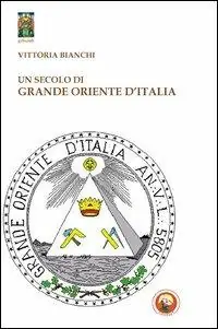 A Buon Prezzo Un secolo di Grande Oriente d‘Italia. Da Lemmi a Raffi