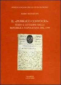 Il «pubblico convocio». Stato e cittadini nella Repubblica napoletana del 1799 Consegna Rapida