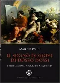 Occasione Il sogno di Giove di Dosso Dossi e altri saggi sulla cultura del cinquecento. Ediz. illustrata