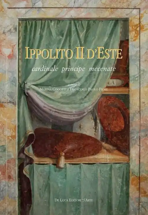 Ippolito II d‘Este cardinale principe mecenate. Ediz. illustrata Direttamente Dal Produttore