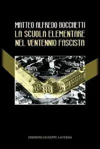Offerta Speciale La scuola elementare nel ventennio fascista. Direttive politiche. Didattiche. Cronache degli insegnanti