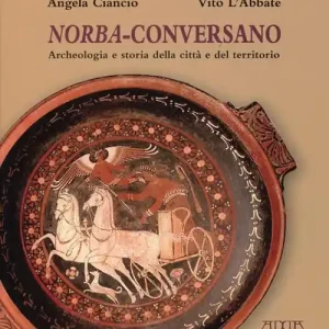 Norba-Conversano. Archeologia e storia della città e del territorio Compra Adesso