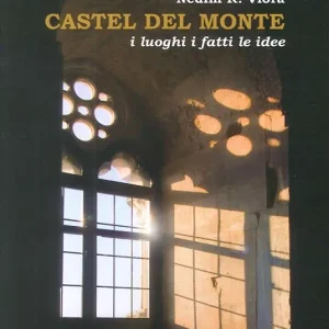 Castel del Monte. I luoghi i fatti le idee Offerta Lampo