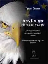 Acquista Ora Henry Kissinger e le relazioni atlantiche. Aspetti problematici della politica americana... con intervista inedita del Ministro degli Esteri Giulio Terzi