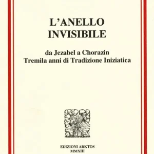 Pagamento Sicuro L‘anello invisibile. Da Jezabel a Chorazin, tremila anni di tradizione iniziatica
