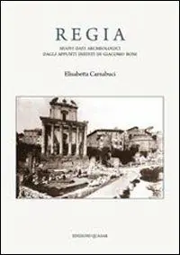 Spedito Oggi Regia. Nuovi dati archeologici dagli appunti inediti di Giacomo Boni