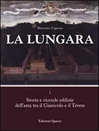 La Lungara. Vol. 1 Storia e vicende edilizie dell‘area tra il Gianicolo e il Tevere. Affare