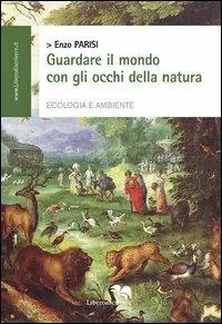 Ultime Pezzi Guardare il mondo con gli occhi della natura