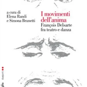 Novità I movimenti dell‘anima. François Delsarte fra teatro e danza