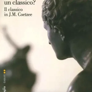Che cos‘è un classico? Il classico in J. M. Coetzee Soddisfatti O Rimborsati