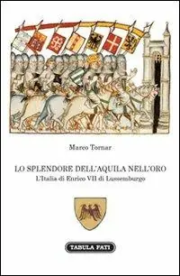 Affare Lo splendore dell‘aquila nell‘orso. L‘Italia di Enrico VII di Lussemburgo