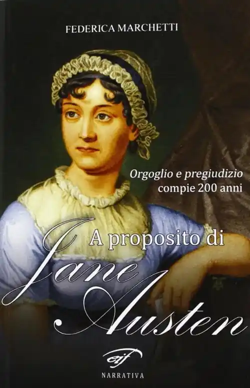 A proposito di Jane Austen. Orgoglio e pregiudizio compie 200 anni Ordina Subito