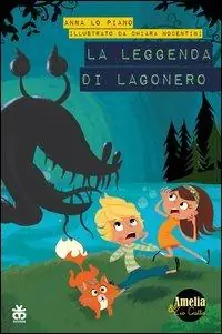 Pagamento Sicuro La leggenda di Lagonero. Amelia e zio gatto