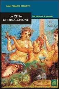 La cena di Trimalchione. Dal Satyricon di Petronio Nuova Collezione