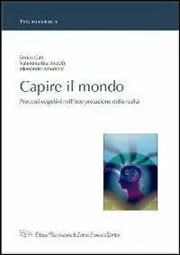 Offerta Speciale Capire il mondo. Processi cognitivi nell‘interpretazione della realtà