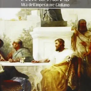 L‘ ultimo pagano. Vita dell‘imperatore Giuliano Offerta Del Giorno