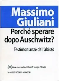 Perché sperare dopo Auschwitz? Testimonianze dall‘abisso Compra Adesso
