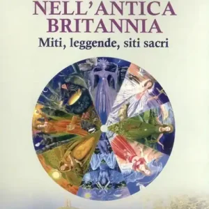 La dea nell‘antica Brittania. Miti, leggende, siti sacri Saldi