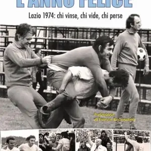 Prezzo Scontato L‘ anno felice. Lazio 1974. Chi vinse e chi perse