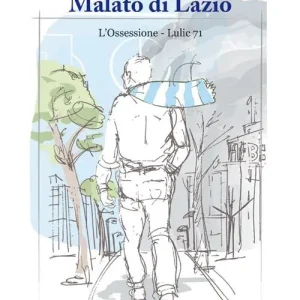 Solo Oggi Malato di Lazio. L‘ossessione. Lulic 71