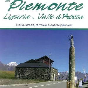 Professionale Colli del Piemonte, Liguria e Valle d‘Aosta. Storia, strade, ferrovie e antichi percorsi