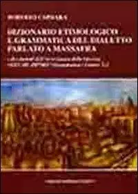 Dizionario etimologico e grammatica del dialetto parlato a Massafra e dei dialetti dell‘arco jonico delle Gravine. Vol. 1 Grammatica. Lettere A-L. Offerta Del Giorno