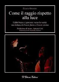 Offerta Del Giorno Come il raggio rispetto alla luce. Edith Stein e i percorsi verso la verità una lettura di «Essere finito» e «Essere eterno»